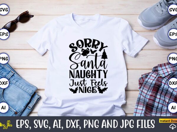 Sorry santa naughty just feels nice,christian,christian svg,christian t-shirt,christian design,christian t-shirt design bundle,christian svg bundle, bible verse svg, religious svg, faith svg, scripture svg, inspirational svg, jesus svg, god svg,christian svg,