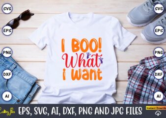 I boo! What i want,Halloween,Halloween t-shirt, Halloween design,Halloween Svg,Halloween t-shirt, Halloween t-shirt design, Halloween Svg Bundle, Halloween Clipart Bundle, Halloween Cut File, Halloween Clipart Vectors, Halloween Clipart Svg, Halloween Svg