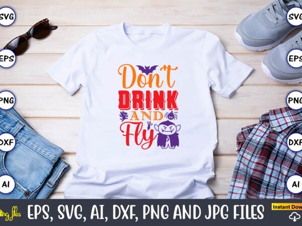 Don’t drink and fly,halloween,halloween t-shirt, halloween design,halloween svg,halloween t-shirt, halloween t-shirt design, halloween svg bundle, halloween clipart bundle, halloween cut file, halloween clipart vectors, halloween clipart svg, halloween svg bundle