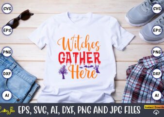 Witches gather here,Halloween,Halloween t-shirt, Halloween design,Halloween Svg,Halloween t-shirt, Halloween t-shirt design, Halloween Svg Bundle, Halloween Clipart Bundle, Halloween Cut File, Halloween Clipart Vectors, Halloween Clipart Svg, Halloween Svg Bundle ,