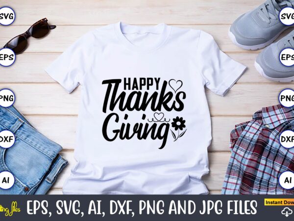 Happy thanksgiving,thanksgiving svg, thanksgiving, thanksgiving t-shirt, thanksgiving svg design, thanksgiving t-shirt design,gobble svg, turkey face svg, funny, kids, t-shirt, silhouette, sublimation designs downloads,thanksgiving svg bundle, funny thanksgiving,fall tee svg bundle,