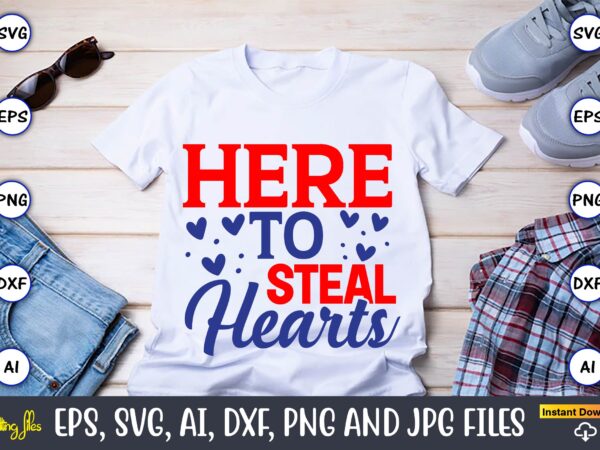 Here to steal hearts,heart,heart svg, heart t-shirt,heart design,heart svg bundle, heart svg, hand drawn heart svg, open heart svg, doodle heart svg, sketch heart svg, love svg,valentine svg,cricut,heart svg bundle,