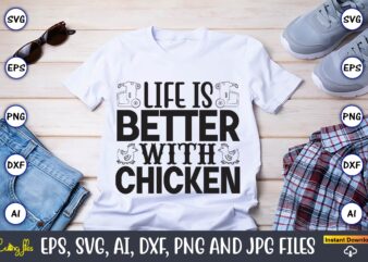 Life is better with chicken,Farm SVG Bundle, farmhouse svg, farm animal svg, farm life svg, sign svg, svg designs, svg quotes, svg sayings, chicken svg, cow svg, heifer,farm svg bundle,