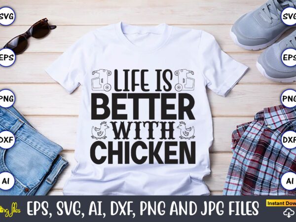 Life is better with chicken,farm svg bundle, farmhouse svg, farm animal svg, farm life svg, sign svg, svg designs, svg quotes, svg sayings, chicken svg, cow svg, heifer,farm svg bundle,