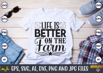 Life is better on the farm,Farm SVG Bundle, farmhouse svg, farm animal svg, farm life svg, sign svg, svg designs, svg quotes, svg sayings, chicken svg, cow svg, heifer,farm svg