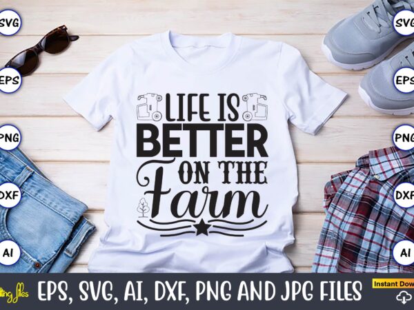 Life is better on the farm,farm svg bundle, farmhouse svg, farm animal svg, farm life svg, sign svg, svg designs, svg quotes, svg sayings, chicken svg, cow svg, heifer,farm svg