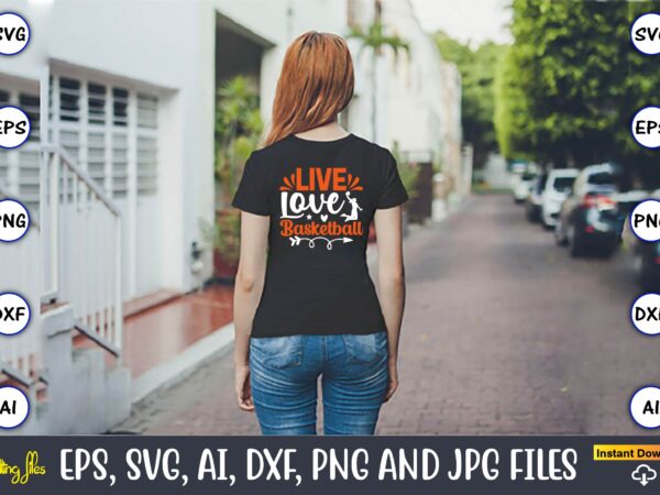 Live love basketball,basketball, basketball t-shirt, basketball svg, basketball design, basketball t-shirt design, basketball vector, basketball png, basketball svg vector, basketball design png,basketball svg bundle, basketball silhouette svg, basketball player svg,basketball Live love basketball,basketball, basketball t-shirt, basketball svg, basketball design, basketball t-shirt design, basketball vector, basketball png, basketball svg vector, basketball design png,basketball svg bundle, basketball silhouette svg, basketball player svg,basketball