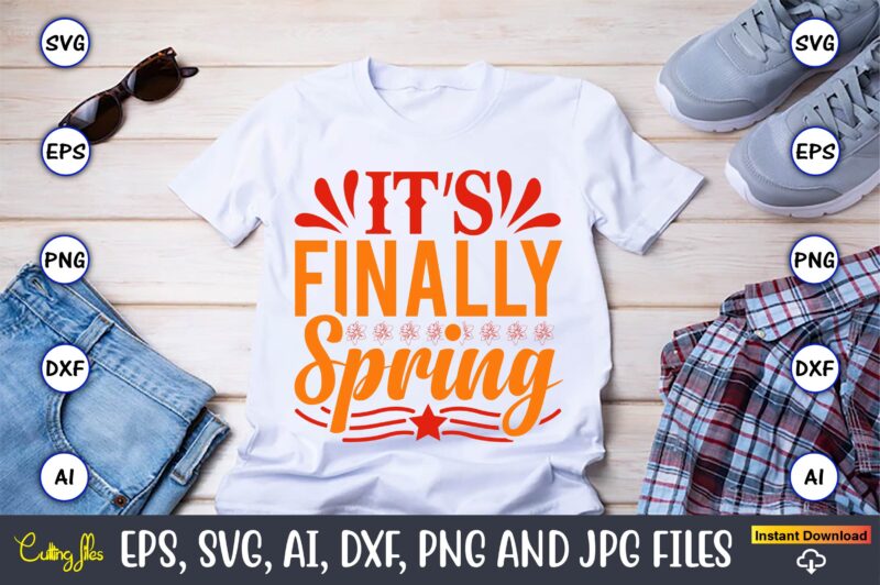It’s finally spring,Spring svg bundle, Easter svg, Spring t-shirts, Spring design, Spring svg vector, Spring,Welcome spring svg, Flower svg, Spring svg, Hello Spring Svg, Spring is Here Svg, Spring quote
