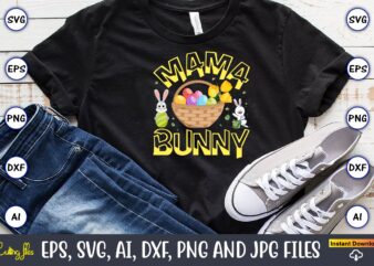 Mama bunny,Easter,Easter bundle Svg,T-Shirt, t-shirt design, Easter t-shirt, Easter vector, Easter svg vector, Easter t-shirt png, Bunny Face Svg, Easter Bunny Svg, Bunny Easter Svg, Easter Bunny Svg,Easter Bundle Svg,