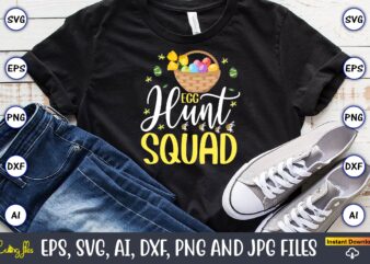 Egg hunt squad,Easter,Easter bundle Svg,T-Shirt, t-shirt design, Easter t-shirt, Easter vector, Easter svg vector, Easter t-shirt png, Bunny Face Svg, Easter Bunny Svg, Bunny Easter Svg, Easter Bunny Svg,Easter Bundle