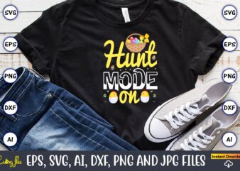 Hunt mode on,Easter,Easter bundle Svg,T-Shirt, t-shirt design, Easter t-shirt, Easter vector, Easter svg vector, Easter t-shirt png, Bunny Face Svg, Easter Bunny Svg, Bunny Easter Svg, Easter Bunny Svg,Easter Bundle