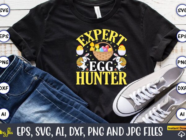 Expert egg hunter,easter,easter bundle svg,t-shirt, t-shirt design, easter t-shirt, easter vector, easter svg vector, easter t-shirt png, bunny face svg, easter bunny svg, bunny easter svg, easter bunny svg,easter bundle