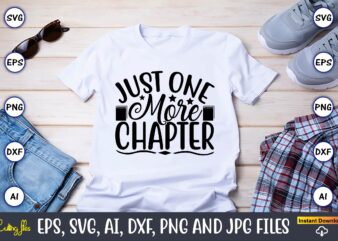 Just one more chapter,Reading SVG Bundle, Book Svg, Books SVG Bundle, Book Lover svg Cut Files, Book quotes SVG, Library Svg, Book Lover svg Bundle, Cameo Cricut,Reading SVG Bundle, Book vector clipart