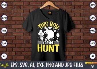 This boy can hunt,Easter,Easter bundle Svg,T-Shirt, t-shirt design, Easter t-shirt, Easter vector, Easter svg vector, Easter t-shirt png, Bunny Face Svg, Easter Bunny Svg, Bunny Easter Svg, Easter Bunny Svg,Easter