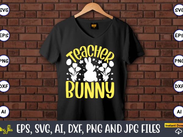 Teacher bunny,easter,easter bundle svg,t-shirt, t-shirt design, easter t-shirt, easter vector, easter svg vector, easter t-shirt png, bunny face svg, easter bunny svg, bunny easter svg, easter bunny svg,easter bundle svg,