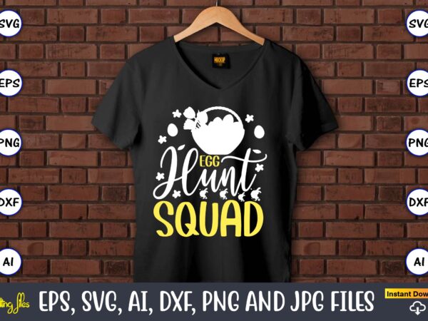 Egg hunt squad,easter,easter bundle svg,t-shirt, t-shirt design, easter t-shirt, easter vector, easter svg vector, easter t-shirt png, bunny face svg, easter bunny svg, bunny easter svg, easter bunny svg,easter bundle Egg hunt squad,easter,easter bundle svg,t-shirt, t-shirt design, easter t-shirt, easter vector, easter svg vector, easter t-shirt png, bunny face svg, easter bunny svg, bunny easter svg, easter bunny svg,easter bundle