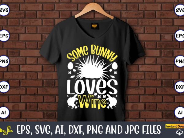 Some bunny loves wine,easter,easter bundle svg,t-shirt, t-shirt design, easter t-shirt, easter vector, easter svg vector, easter t-shirt png, bunny face svg, easter bunny svg, bunny easter svg, easter bunny svg,easter Some bunny loves wine,easter,easter bundle svg,t-shirt, t-shirt design, easter t-shirt, easter vector, easter svg vector, easter t-shirt png, bunny face svg, easter bunny svg, bunny easter svg, easter bunny svg,easter