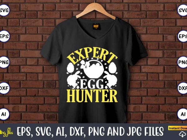 Expert egg hunter,easter,easter bundle svg,t-shirt, t-shirt design, easter t-shirt, easter vector, easter svg vector, easter t-shirt png, bunny face svg, easter bunny svg, bunny easter svg, easter bunny svg,easter bundle