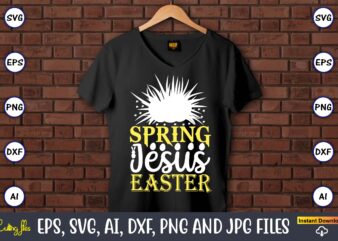 Spring jesus easter,Easter,Easter bundle Svg,T-Shirt, t-shirt design, Easter t-shirt, Easter vector, Easter svg vector, Easter t-shirt png, Bunny Face Svg, Easter Bunny Svg, Bunny Easter Svg, Easter Bunny Svg,Easter Bundle