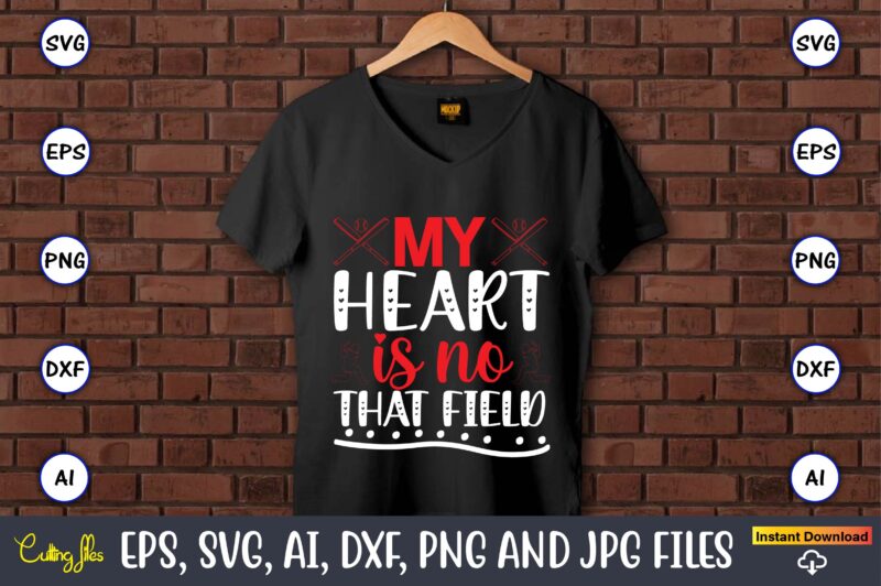 My heart is no that field,Baseball Svg Bundle, Baseball svg, Baseball svg vector, Baseball t-shirt, Baseball tshirt design, Baseball, Baseball design,Biggest Fan Svg, Girl Baseball Shirt Svg, Baseball Sister, Brother,