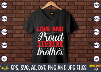 Love and proud baseball brother,Baseball Svg Bundle, Baseball svg, Baseball svg vector, Baseball t-shirt, Baseball tshirt design, Baseball, Baseball design,Biggest Fan Svg, Girl Baseball Shirt Svg, Baseball Sister, Brother, Cousin,