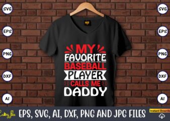 My favorite baseball player calls me daddy,Baseball Svg Bundle, Baseball svg, Baseball svg vector, Baseball t-shirt, Baseball tshirt design, Baseball, Baseball design,Biggest Fan Svg, Girl Baseball Shirt Svg, Baseball Sister,