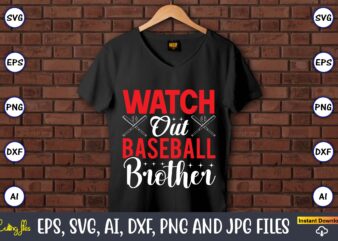 Watch out baseball brother,Baseball Svg Bundle, Baseball svg, Baseball svg vector, Baseball t-shirt, Baseball tshirt design, Baseball, Baseball design,Biggest Fan Svg, Girl Baseball Shirt Svg, Baseball Sister, Brother, Cousin, Niece