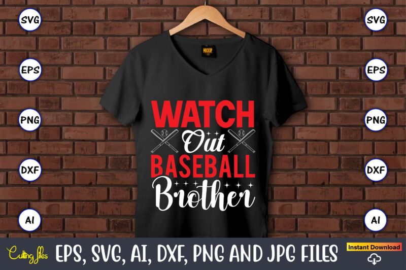 Watch out baseball brother,Baseball Svg Bundle, Baseball svg, Baseball svg vector, Baseball t-shirt, Baseball tshirt design, Baseball, Baseball design,Biggest Fan Svg, Girl Baseball Shirt Svg, Baseball Sister, Brother, Cousin, Niece