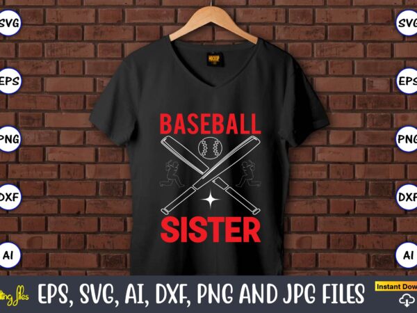 Baseball sister,baseball svg bundle, baseball svg, baseball svg vector, baseball t-shirt, baseball tshirt design, baseball, baseball design,biggest fan svg, girl baseball shirt svg, baseball sister, brother, cousin, niece svg file