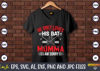 He only loves his bat and his momma i am sorry,Baseball Svg Bundle, Baseball svg, Baseball svg vector, Baseball t-shirt, Baseball tshirt design, Baseball, Baseball design,Biggest Fan Svg, Girl Baseball