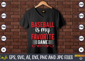Baseball is my favorite game,Baseball Svg Bundle, Baseball svg, Baseball svg vector, Baseball t-shirt, Baseball tshirt design, Baseball, Baseball design,Biggest Fan Svg, Girl Baseball Shirt Svg, Baseball Sister, Brother, Cousin,