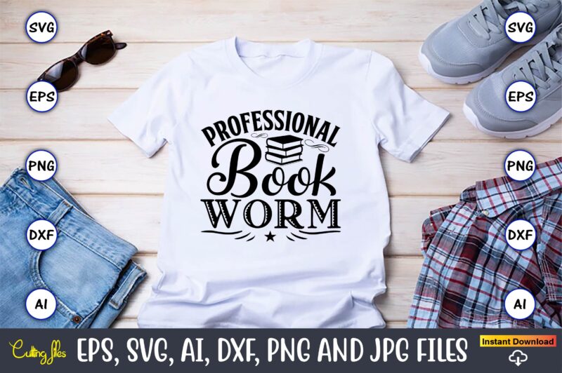 Professional bookworm,Reading SVG Bundle, Book Svg, Books SVG Bundle, Book Lover svg Cut Files, Book quotes SVG, Library Svg, Book Lover svg Bundle, Cameo Cricut,Reading SVG Bundle, Book Svg, Books