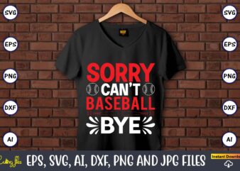 Sorry can’t baseball bye,Baseball Svg Bundle, Baseball svg, Baseball svg vector, Baseball t-shirt, Baseball tshirt design, Baseball, Baseball design,Biggest Fan Svg, Girl Baseball Shirt Svg, Baseball Sister, Brother, Cousin, Niece