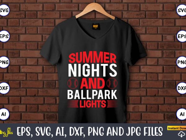 Summer nights and ballpark lights,baseball svg bundle, baseball svg, baseball svg vector, baseball t-shirt, baseball tshirt design, baseball, baseball design,biggest fan svg, girl baseball shirt svg, baseball sister, brother, cousin,