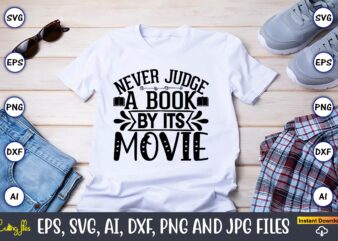 Never judge a book by its movie,Reading SVG Bundle, Book Svg, Books SVG Bundle, Book Lover svg Cut Files, Book quotes SVG, Library Svg, Book Lover svg Bundle, Cameo Cricut,Reading T shirt vector artwork