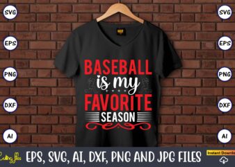 Baseball is my favorite season,Baseball Svg Bundle, Baseball svg, Baseball svg vector, Baseball t-shirt, Baseball tshirt design, Baseball, Baseball design,Biggest Fan Svg, Girl Baseball Shirt Svg, Baseball Sister, Brother, Cousin,