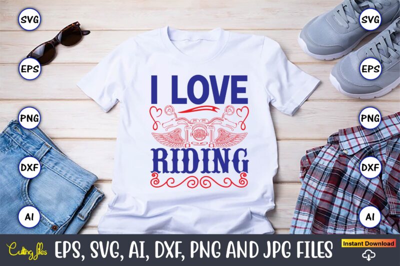 I love riding,Motorcycle Svg, Motorcycle svg bundle, Motorcycle cut file, Motorcycle Svg Cut File, Motorcycle clipart,Motorcycle Monogram,Motorcycle Png,Motorcycle T-Shirt Design Bundle,Motorcycle T-Shirt SVG, Motorcycle SVG,Motorcycle svg, Funny motorcycle Designs, funny
