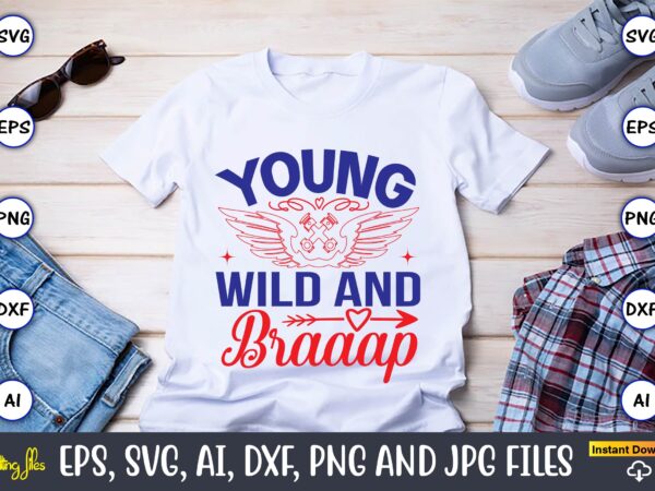 Young wild and braaap,motorcycle svg, motorcycle svg bundle, motorcycle cut file, motorcycle svg cut file, motorcycle clipart,motorcycle monogram,motorcycle png,motorcycle t-shirt design bundle,motorcycle t-shirt svg, motorcycle svg,motorcycle svg, funny motorcycle designs,