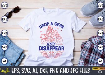 Drop a gear and disappear,Motorcycle Svg, Motorcycle svg bundle, Motorcycle cut file, Motorcycle Svg Cut File, Motorcycle clipart,Motorcycle Monogram,Motorcycle Png,Motorcycle T-Shirt Design Bundle,Motorcycle T-Shirt SVG, Motorcycle SVG,Motorcycle svg, Funny motorcycle