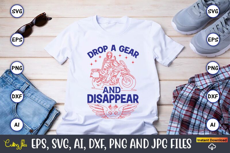 Drop a gear and disappear,Motorcycle Svg, Motorcycle svg bundle, Motorcycle cut file, Motorcycle Svg Cut File, Motorcycle clipart,Motorcycle Monogram,Motorcycle Png,Motorcycle T-Shirt Design Bundle,Motorcycle T-Shirt SVG, Motorcycle SVG,Motorcycle svg, Funny motorcycle