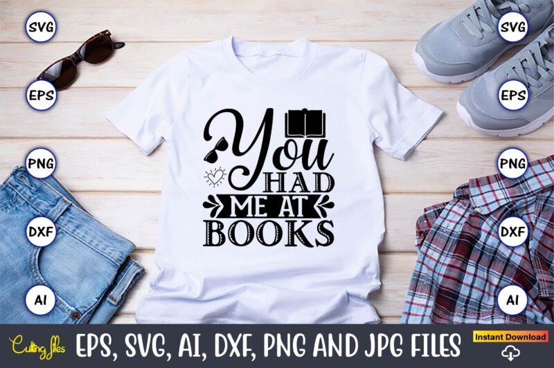 You had me at books,Reading SVG Bundle, Book Svg, Books SVG Bundle, Book Lover svg Cut Files, Book quotes SVG, Library Svg, Book Lover svg Bundle, Cameo Cricut,Reading SVG Bundle,