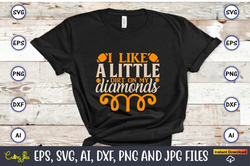 I like a little dirt on my diamonds,Sports SVG Bundle, Sports Balls SVG, t-shirt,Sports,Sports avg,Sports vector svg,Sportst-shirt, Digital Download/Cricut, Silhouette, Glowforge,Sports SVG Bundle, Sports Keychain svg, Sports Funny Quotes svg,