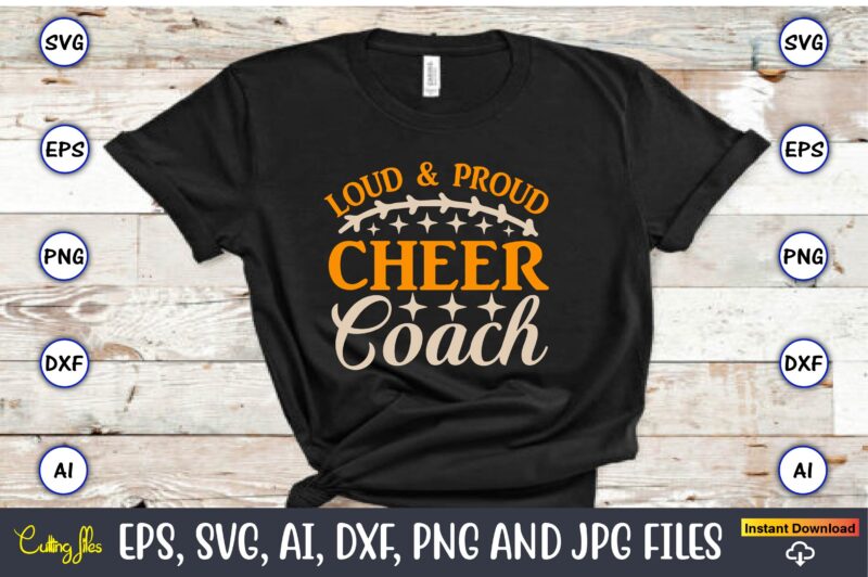 Loud and proud cheer coach,Sports SVG Bundle, Sports Balls SVG, t-shirt,Sports,Sports avg,Sports vector svg,Sportst-shirt, Digital Download/Cricut, Silhouette, Glowforge,Sports SVG Bundle, Sports Keychain svg, Sports Funny Quotes svg, Sports Quotes svg,