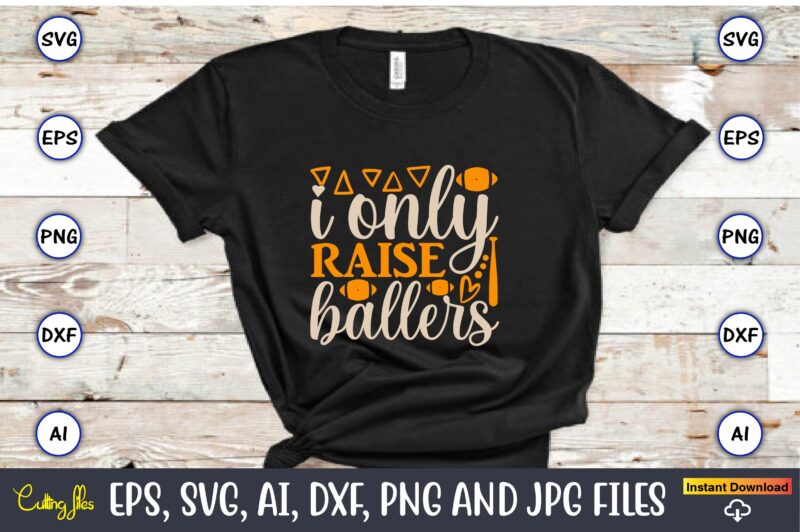 I only raise ballers,Sports SVG Bundle, Sports Balls SVG, t-shirt,Sports,Sports avg,Sports vector svg,Sportst-shirt, Digital Download/Cricut, Silhouette, Glowforge,Sports SVG Bundle, Sports Keychain svg, Sports Funny Quotes svg, Sports Quotes svg, Sports