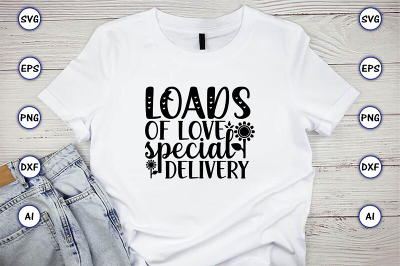 Loads of love special delivery,Sunflower SVG Bundle, Sunflower SVG, Flower Svg, Monogram Svg, Half Sunflower Svg, Sunflower Svg Files, Silhouette, Cameo,Sunflower T-Shirt Design Bundle, T-Shirt Design Bundle, T Shirt Design
