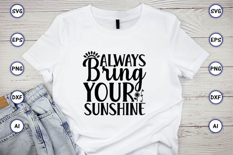 Always bring your sunshine,Sunflower SVG Bundle, Sunflower SVG, Flower Svg, Monogram Svg, Half Sunflower Svg, Sunflower Svg Files, Silhouette, Cameo,Sunflower T-Shirt Design Bundle, T-Shirt Design Bundle, T Shirt Design SVG,