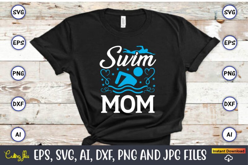 Swim mom,Swimming,Swimmingsvg,Swimmingt-shirt,Swimming design,Swimming t-shirt design, Swimming svgbundle,Swimming design bundle,Swimming png,Swimmer SVG, Swimmer Silhouette, Swim Svg, Swimming Svg, Swimming Svg, Sports Svg, Swimmer Bundle,Funny Swimming Shirt, Beach T-Shirt, Summer Vacation T