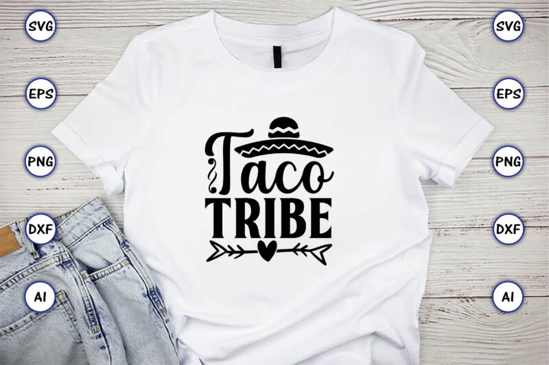 Taco tribe,Taco svg Bundle, svg bundle design, Taco svg, Taco, Taco t-shirt, Taco vector, Taco svg vector, Taco t-shirt design, Taco design,Taco Bundle SVG, Margarita Bundle SVG, Cinco De Mayo