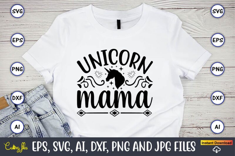 Unicorn mama,unicorn,unicorn t-shirt, unicorn design,unicorn png, unicorn bundle svg,unicorn t-shirt, unicorn svg vector, unicorn vector, unicorn t-shirt design, t-shirt, design, t-shirt design bundle,unicorn, unicorn svg, bundle svg, unicorn horn, unicorn