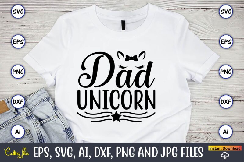 Dad unicorn,unicorn,unicorn t-shirt, unicorn design,unicorn png, unicorn bundle svg,unicorn t-shirt, unicorn svg vector, unicorn vector, unicorn t-shirt design, t-shirt, design, t-shirt design bundle,unicorn, unicorn svg, bundle svg, unicorn horn, unicorn